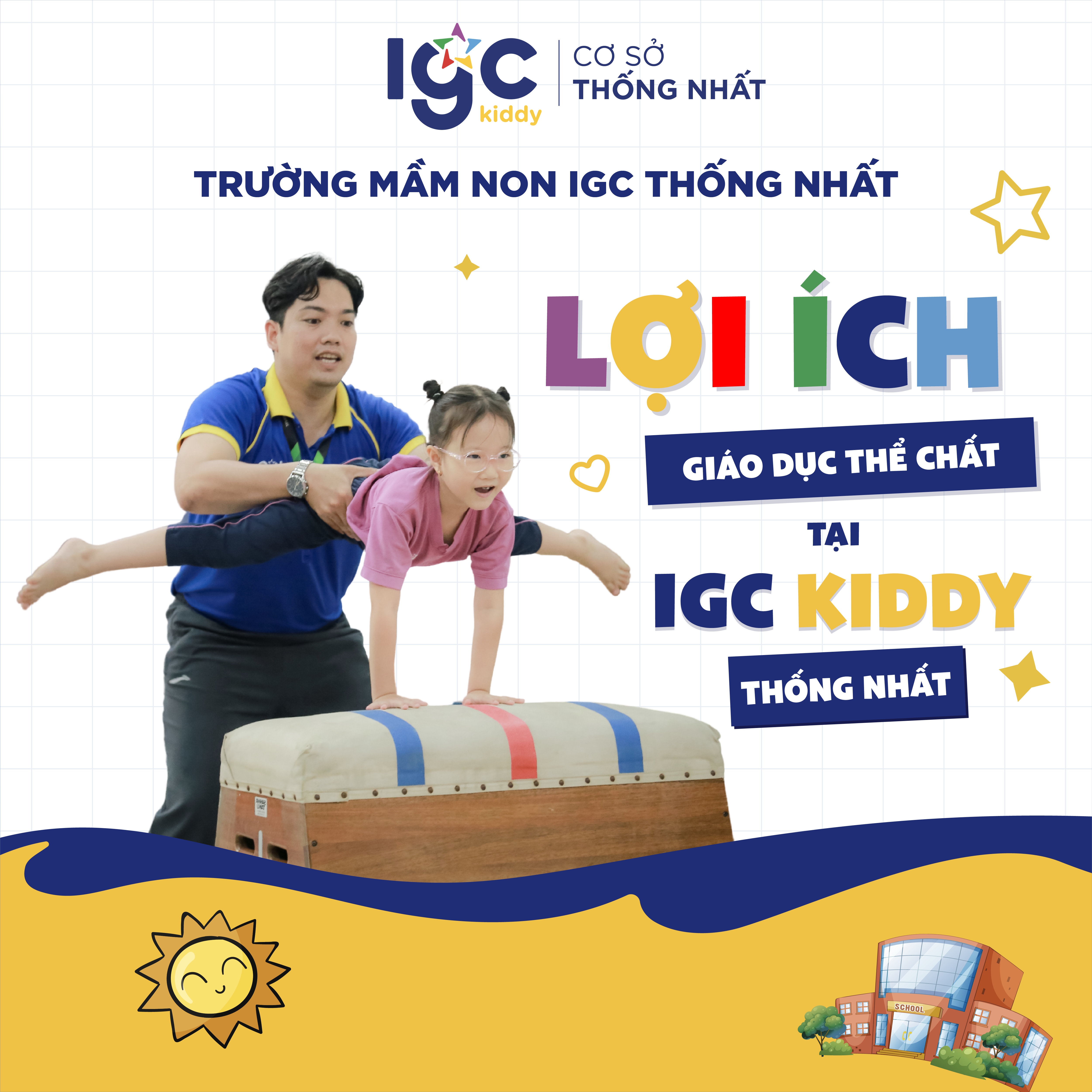 GIÁO DỤC THỂ CHẤT – BÍ QUYẾT NUÔI DƯỠNG MỘT CƠ THỂ DẺO DAI VÀ KHỎE MẠNH CHO BÉ YÊU TẠI IGC KIDDY THỐNG NHẤT