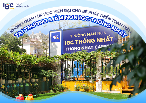 Trường Mầm non IGC Thống Nhất – Không gian lớp học hiện đại cho mầm non
