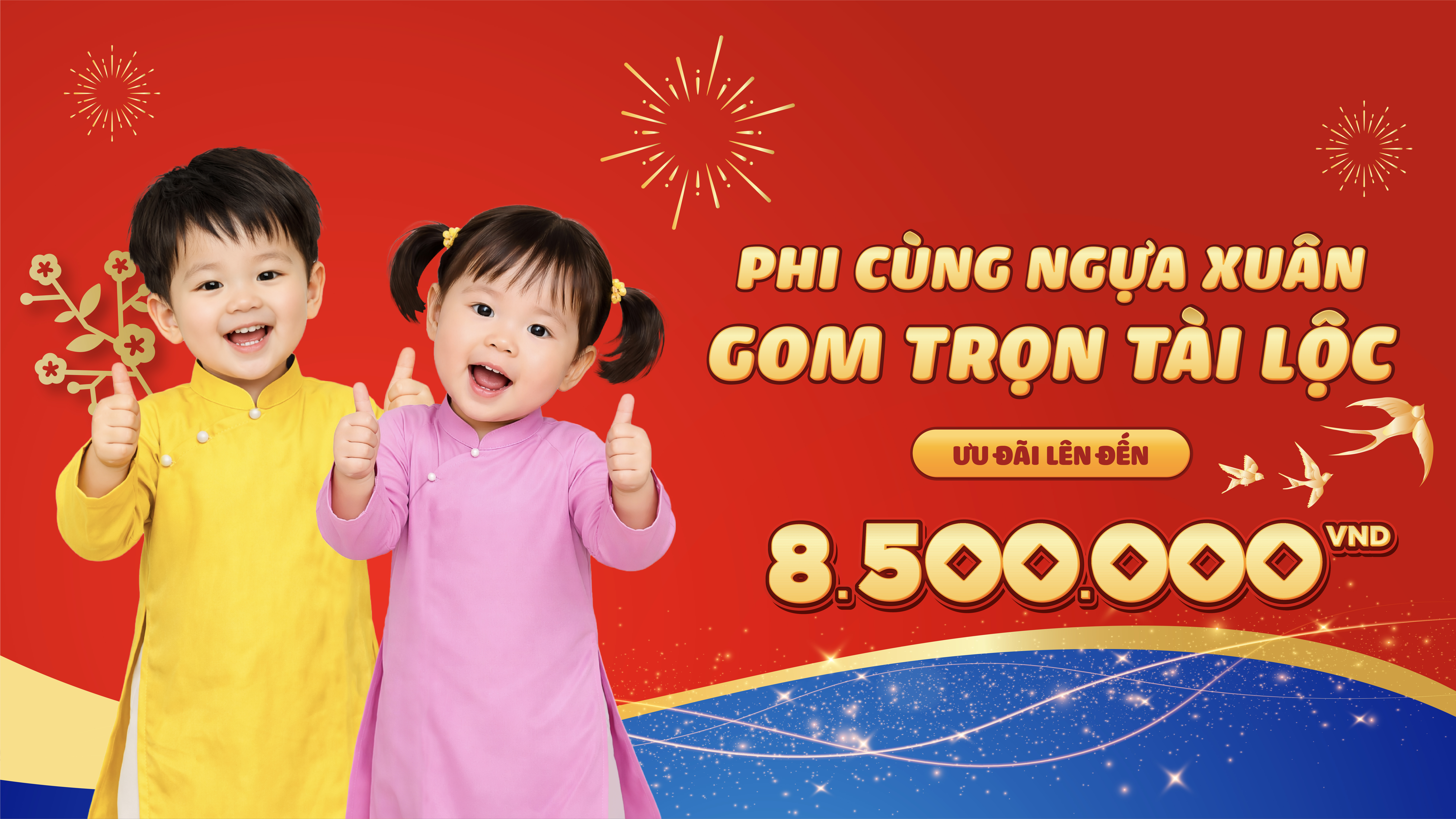 PHI CÙNG NGỰA XUÂN – GOM TRỌN TÀI LỘC   ƯU ĐÃI TẾT 2026 LÊN ĐẾN 8,500,000 VND