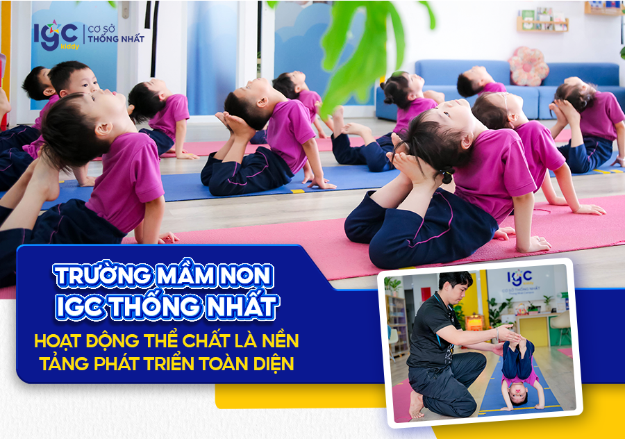 Trường Mầm Non IGC Thống Nhất | Hoạt động thể chất phát triển toàn diện cho trẻ