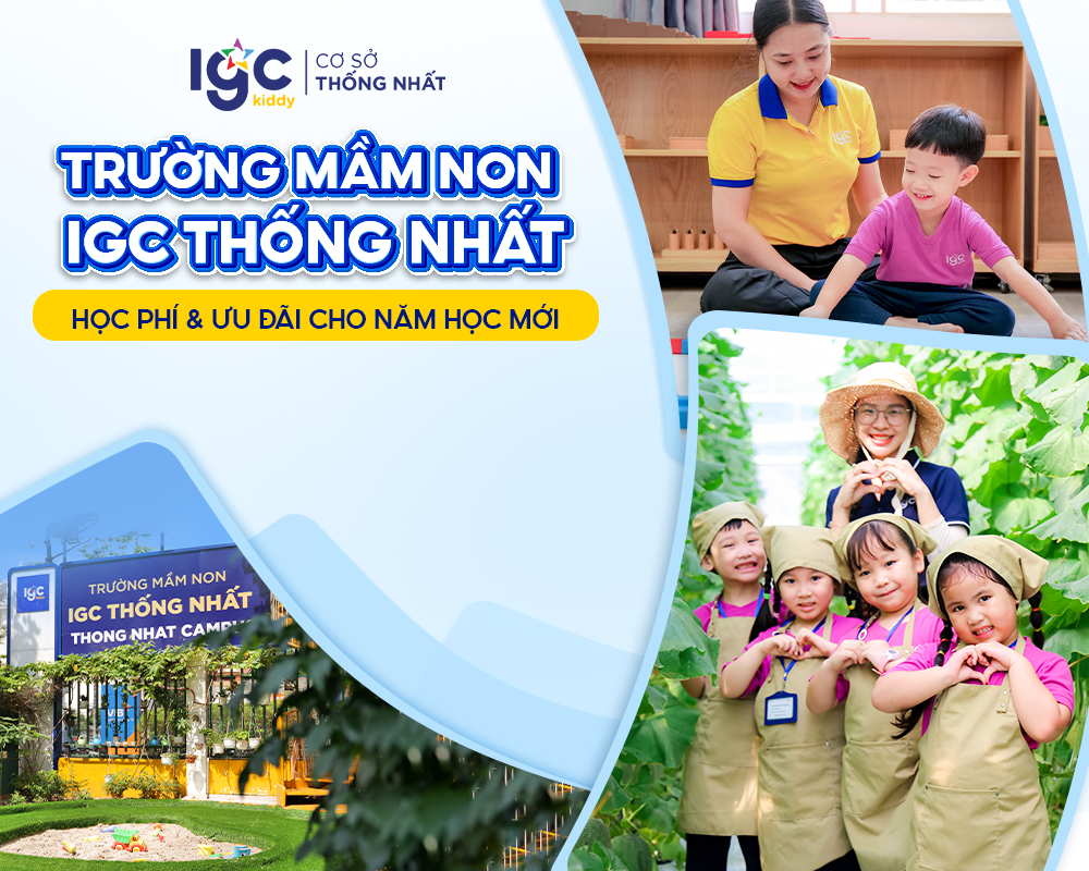 Trường Mầm Non IGC Thống Nhất | Học phí & ưu đãi cho năm học mới tại IGC Kiddy Cơ Sở Thống Nhất