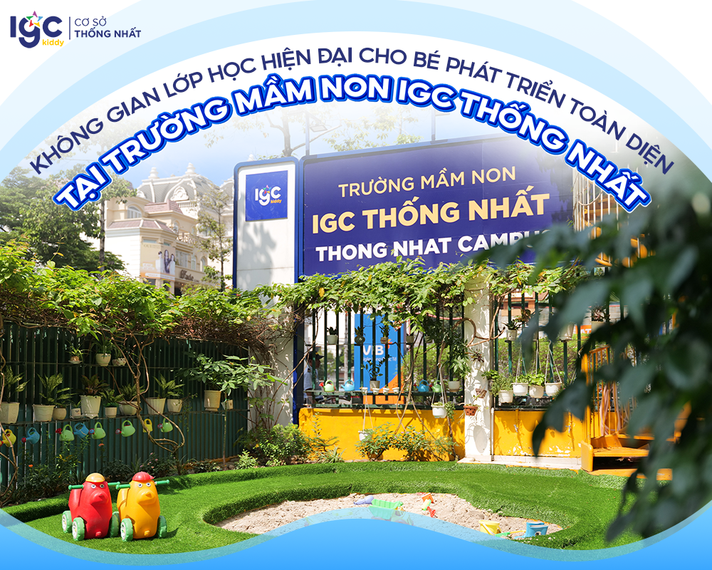 Không gian mầm non hiện đại tại Trường Mầm non IGC Thống Nhất